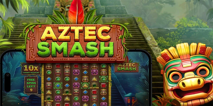 Trik Terbaru Mendapatkan Jackpot Besar di Slot Aztec Smash
