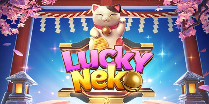Panduan Maxwin Slot Lucky Neko untuk Semua Pemain