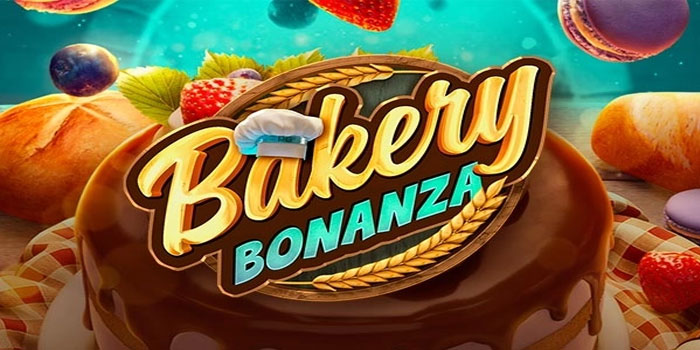 Tips Memicu Jackpot Berturut-Turut Di Slot Bakery Bonanza